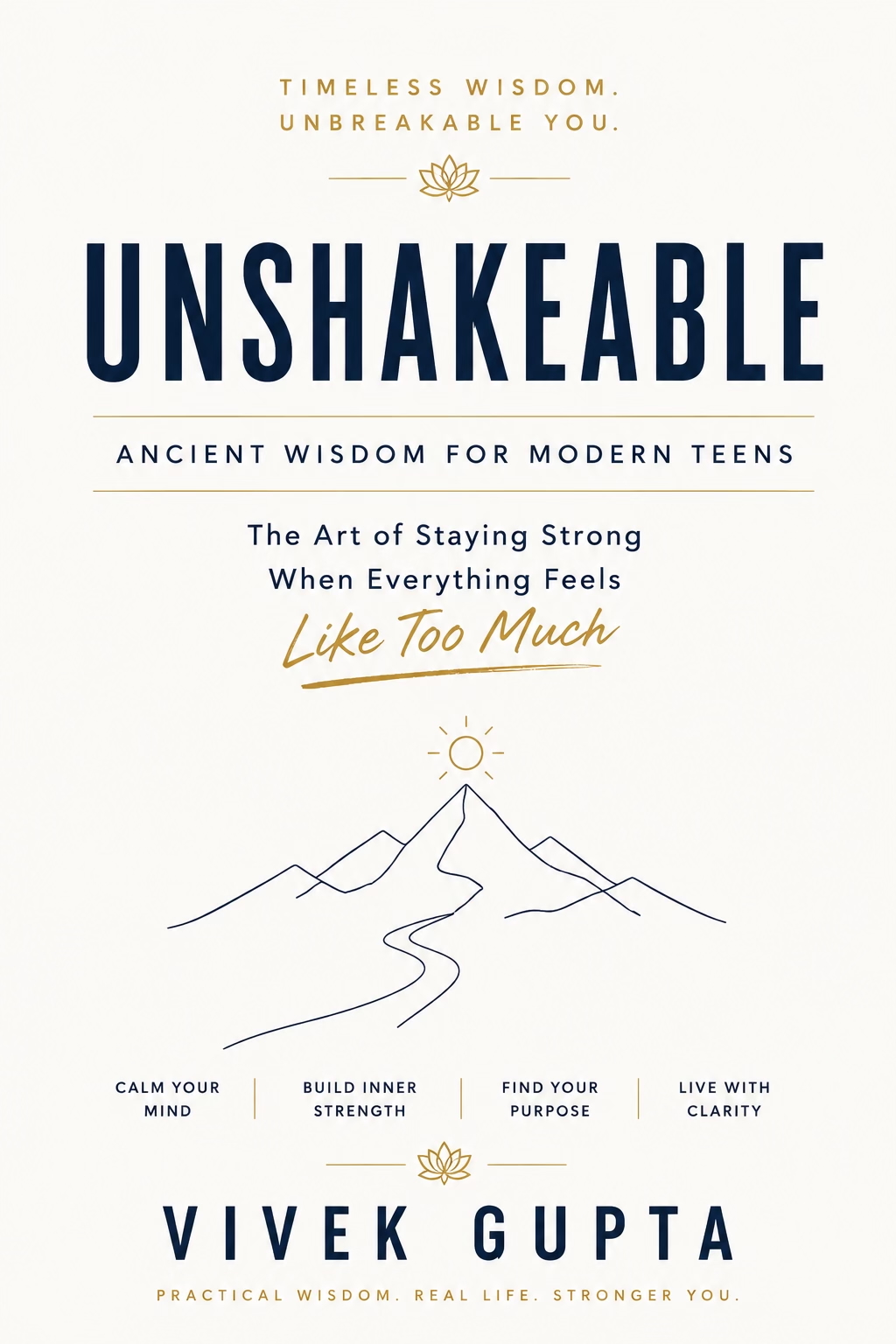 Cover of Unshakeable: Ancient Wisdom for Modern Teens by Vivek Gupta